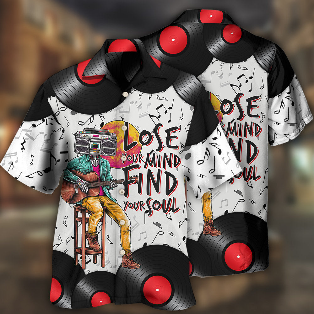 Music Lose Your Mind Find Your Soul - Hawaiian Shirt