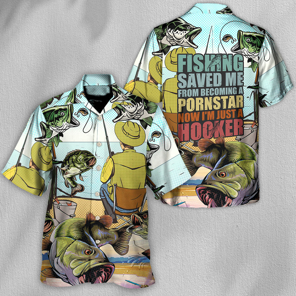 Fishing Saved Me From Becoming Famous - Hawaiian Shirt