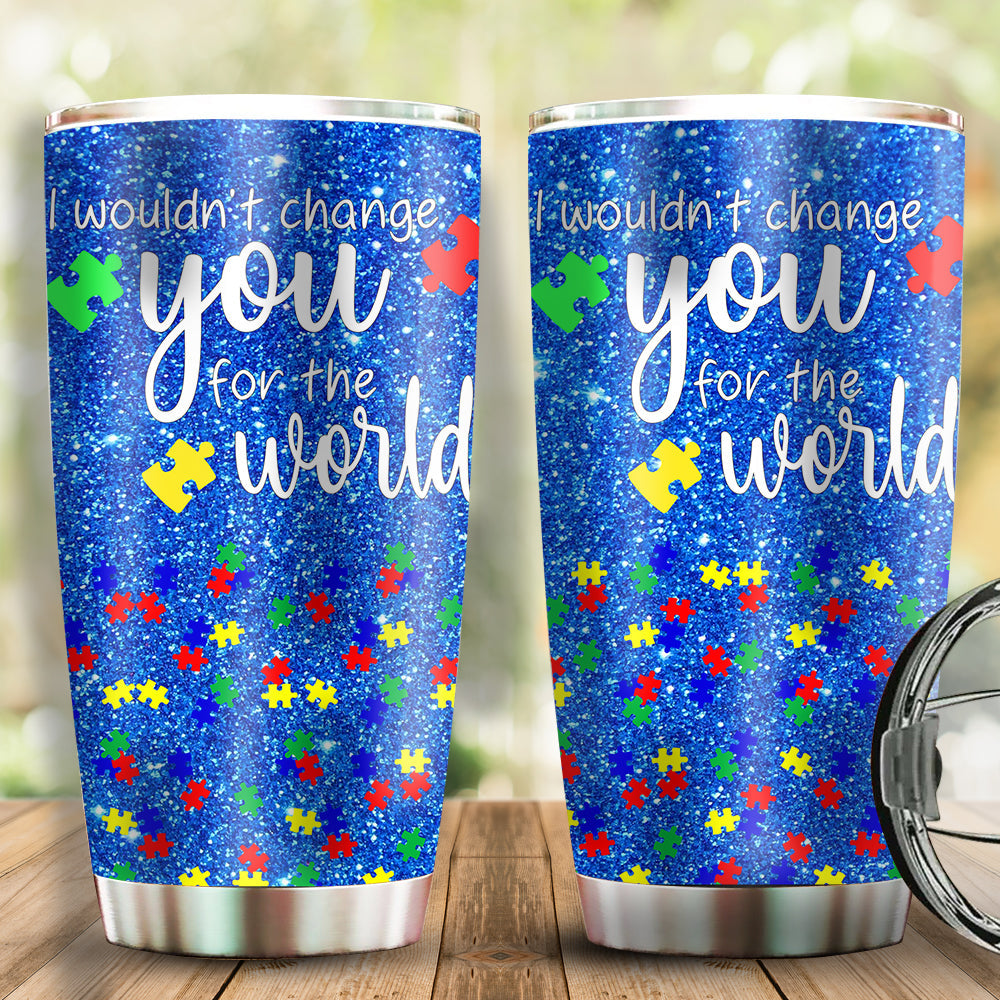 Autism I Wouldn't Change You For The World 20 Oz Tumbler