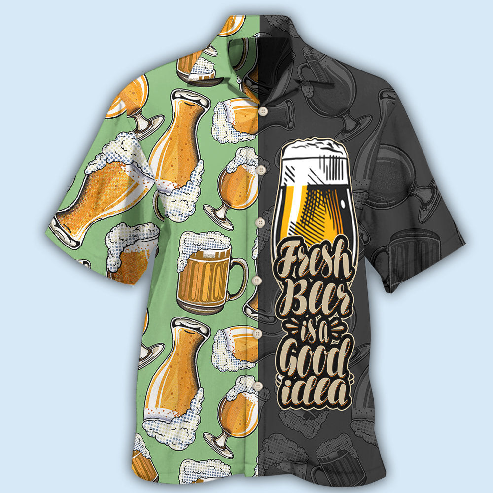 Fresh Beer Is A Good Idea Style – Hawaiian Shirt