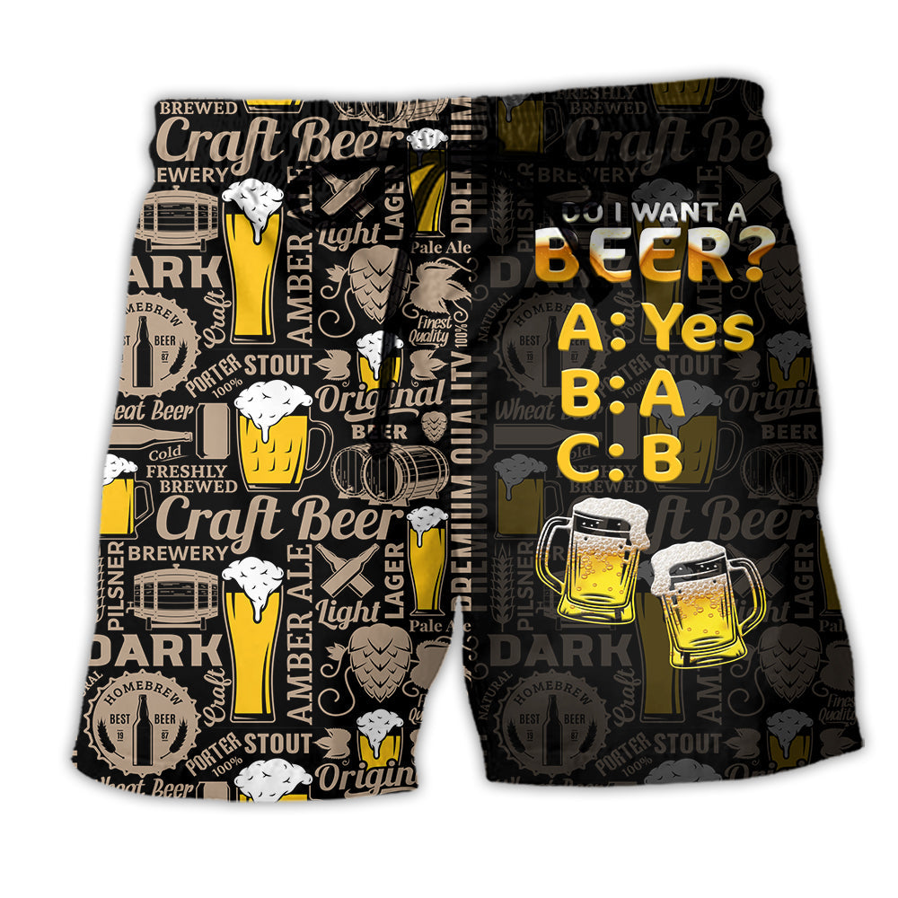 Beer Funny Do I Want A Beer – Beach Short