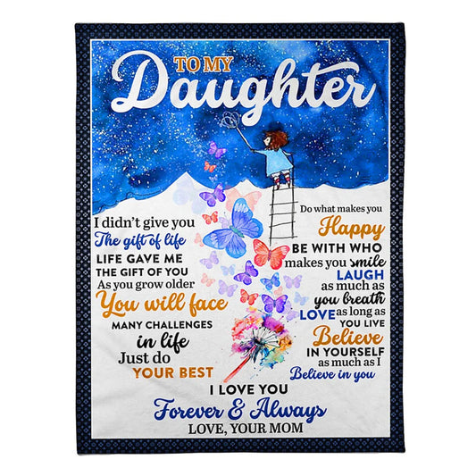 Butterfly I Didn't Give You The Gift Of Life Mom To Daughter 50 x 60 Inch Flannel Blanket For Cozy Bedroom And Sofa Decor