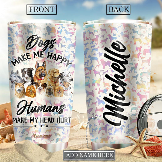 Dog Make Me Happy Personalized 20 Oz Tumbler