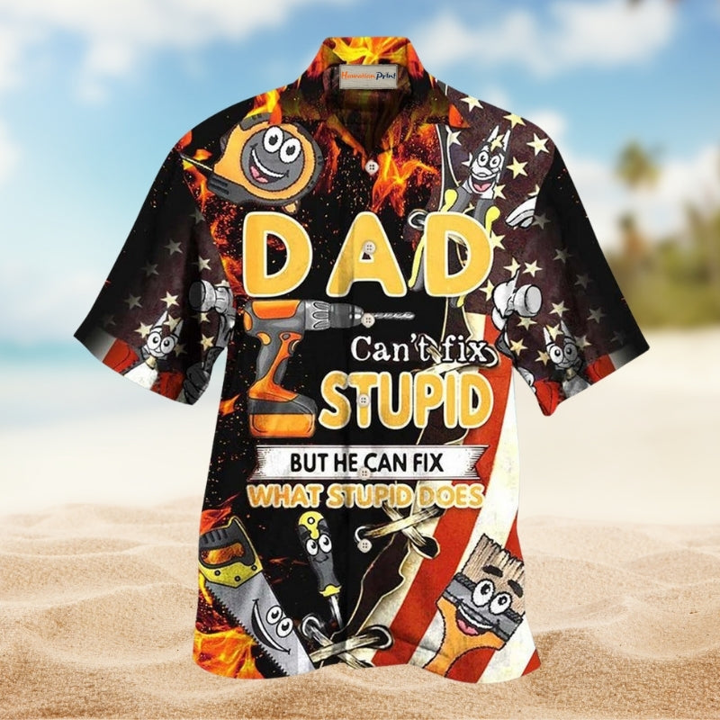 Family Dad Can’t Fix Stupid But He Can Fix What Stupid Does Limited Edition – Hawaiian Shirt