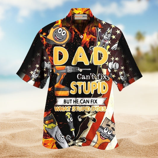 Family Dad Can’t Fix Stupid But He Can Fix What Stupid Does Limited Edition – Hawaiian Shirt
