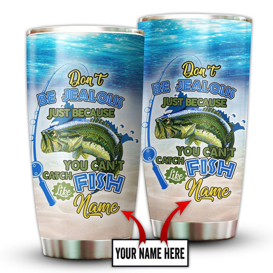 Fishing Don't Be Jealous Just Because Personalized 20 Oz Tumbler