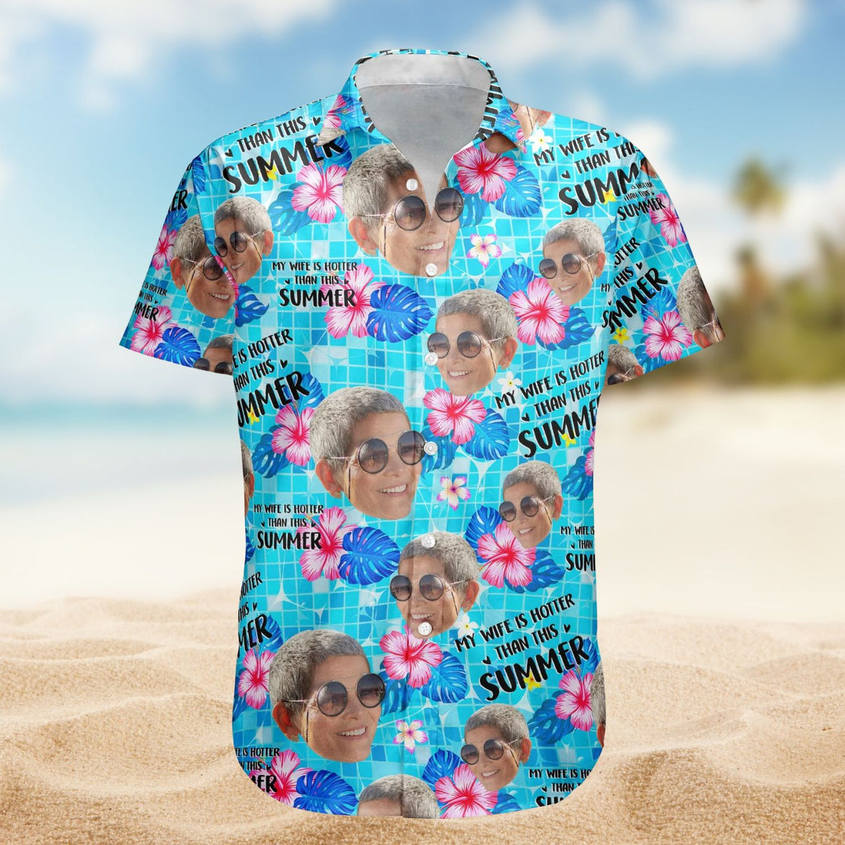 My Wife Is Hotter Than This Summer Aloha Vacation – Personalized Hawaiian Shirt