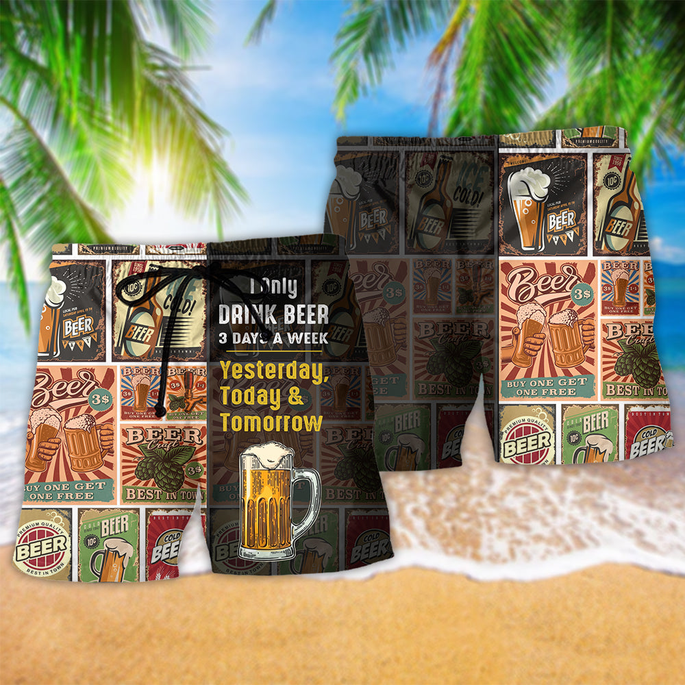 Beer Quote Humor I Only Drink Beer 3 Days - Beach Short