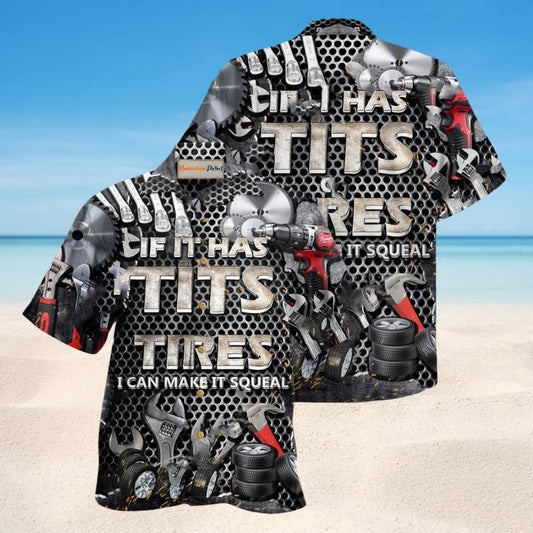 If It Has Tires I Can Make It Squeal Edition – Hawaiian Shirt