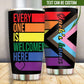 LGBT Welcome Here Everyone Is Welcome Here Personalized 20 Oz Tumbler