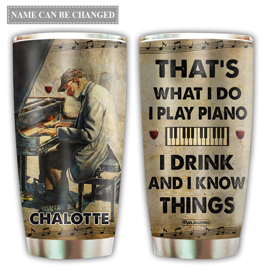 Piano I Know Things Personalized 20 Oz Tumbler