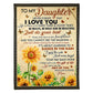 Sunflower I Love You Daughter Gift 50 x 60 Inch Flannel Blanket For Cozy Bedroom And Sofa Decor