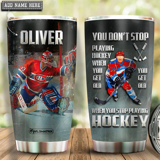 Hockey You Get Old Personalized 20 Oz Tumbler