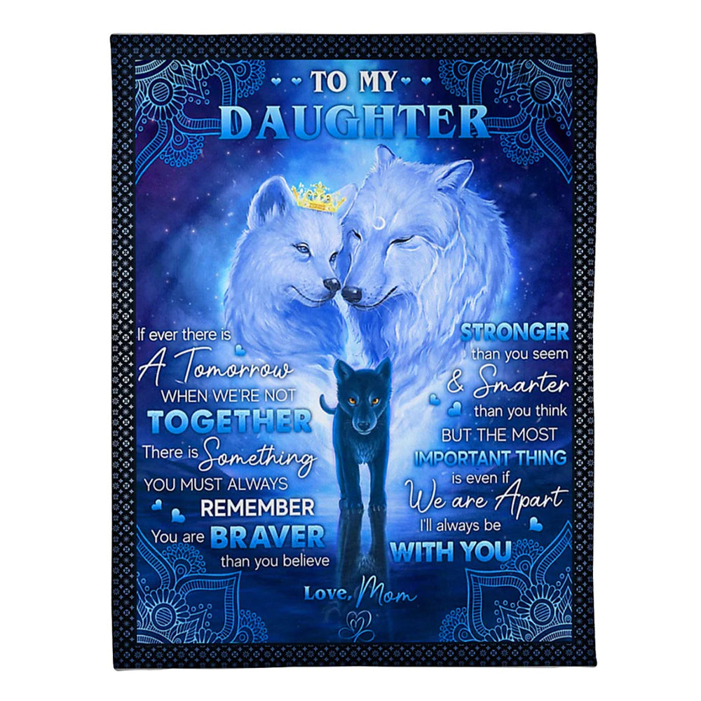 Wolf Mom To Daughter If Ever There Is A Tomorrow 50 x 60 Inch Flannel Blanket For Cozy Bedroom And Sofa Decor