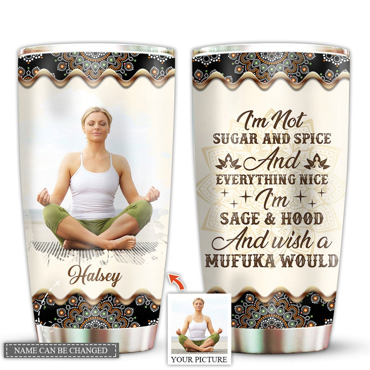 Yoga Girl I Am Not Sugar And Spice And She Custom Photo 20 Oz Tumbler