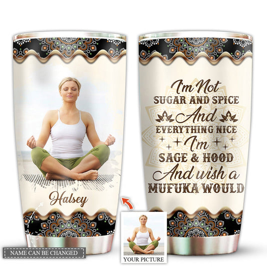 Yoga Girl I Am Not Sugar And Spice And She Custom Photo 20 Oz Tumbler