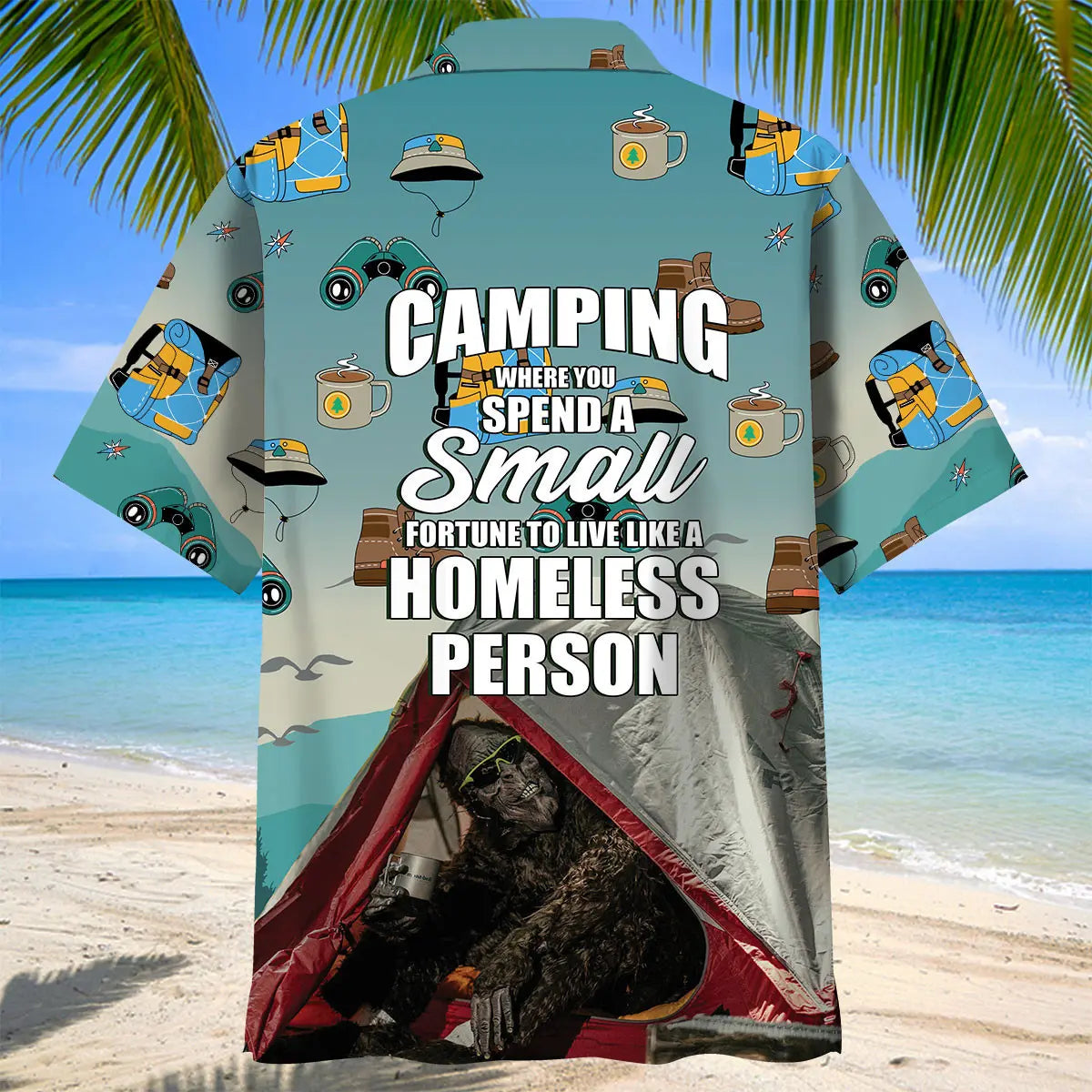 Camping Where You Spend A Small Fortune To Live Like A Homeless Person Hawaiian Shirt