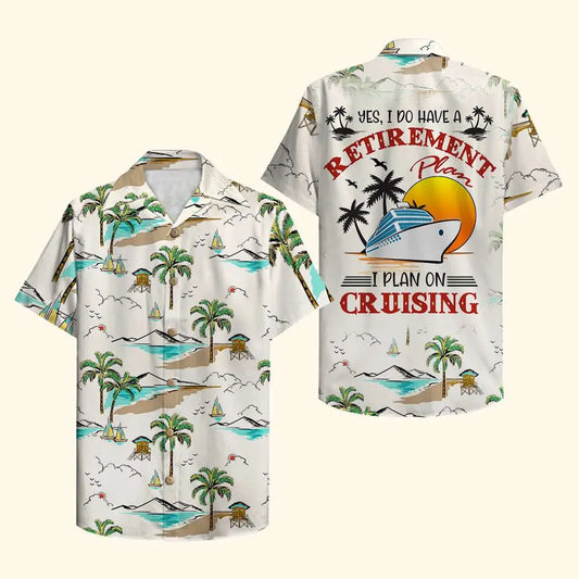 Hawaiian Shirt / Adults / S Cruising Unisex Hawaiian Shirt Aloha Shirt Summer Vibe Yes I Do Have A Retirement Plan I Plan On Cruising