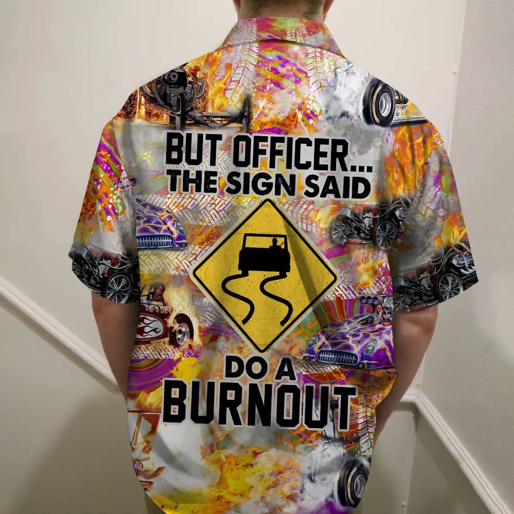 Drag Racing But Officer The Sign Sad Do A Burnout Unisex Hawaiian Shirt Aloha Shirt