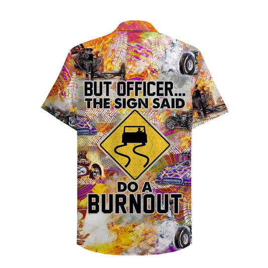 Hawaiian Shirt / Adults / S Drag Racing But Officer The Sign Sad Do A Burnout Unisex Hawaiian Shirt Aloha Shirt