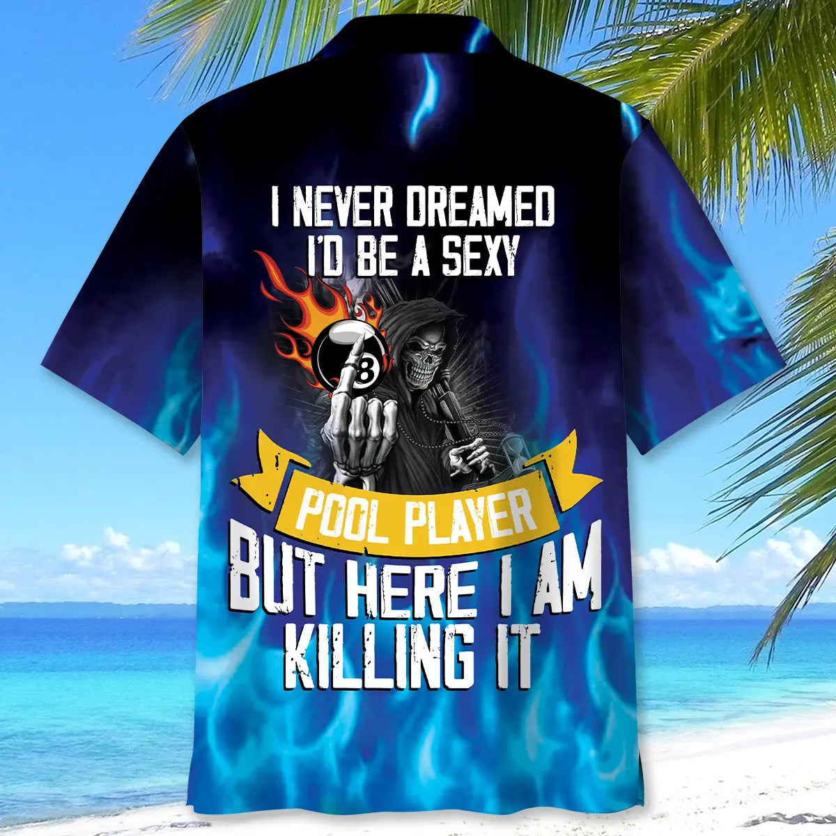 I Never Dreamed I'd Be A Sexy Pool Player But Here I Am Killing It Hawaiian Shirt