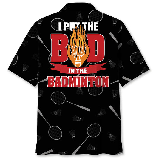 Hawaiian Shirt / Adults / S I Put The Bad In The Badminton Hawaiian Shirt