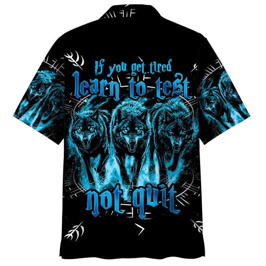 Hawaiian Shirt / Adults / S If You Get Tired Learn To Test Not Quit Hawaiian Shirt