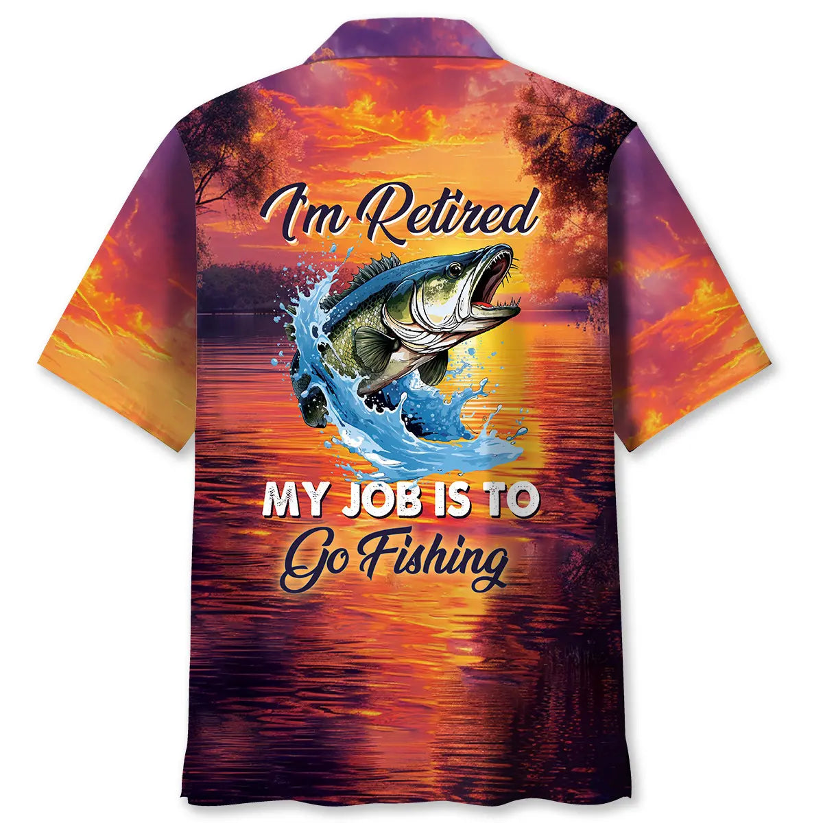 Hawaiian Shirt / Adults / S I'm Retired My Job Is To Go Fishing Hawaiian Shirt