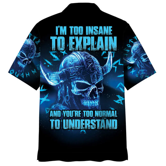 Hawaiian Shirt / Adults / S I'm Too Insane To Explain And You're Too Normal To Understand Hawaiian Shirt