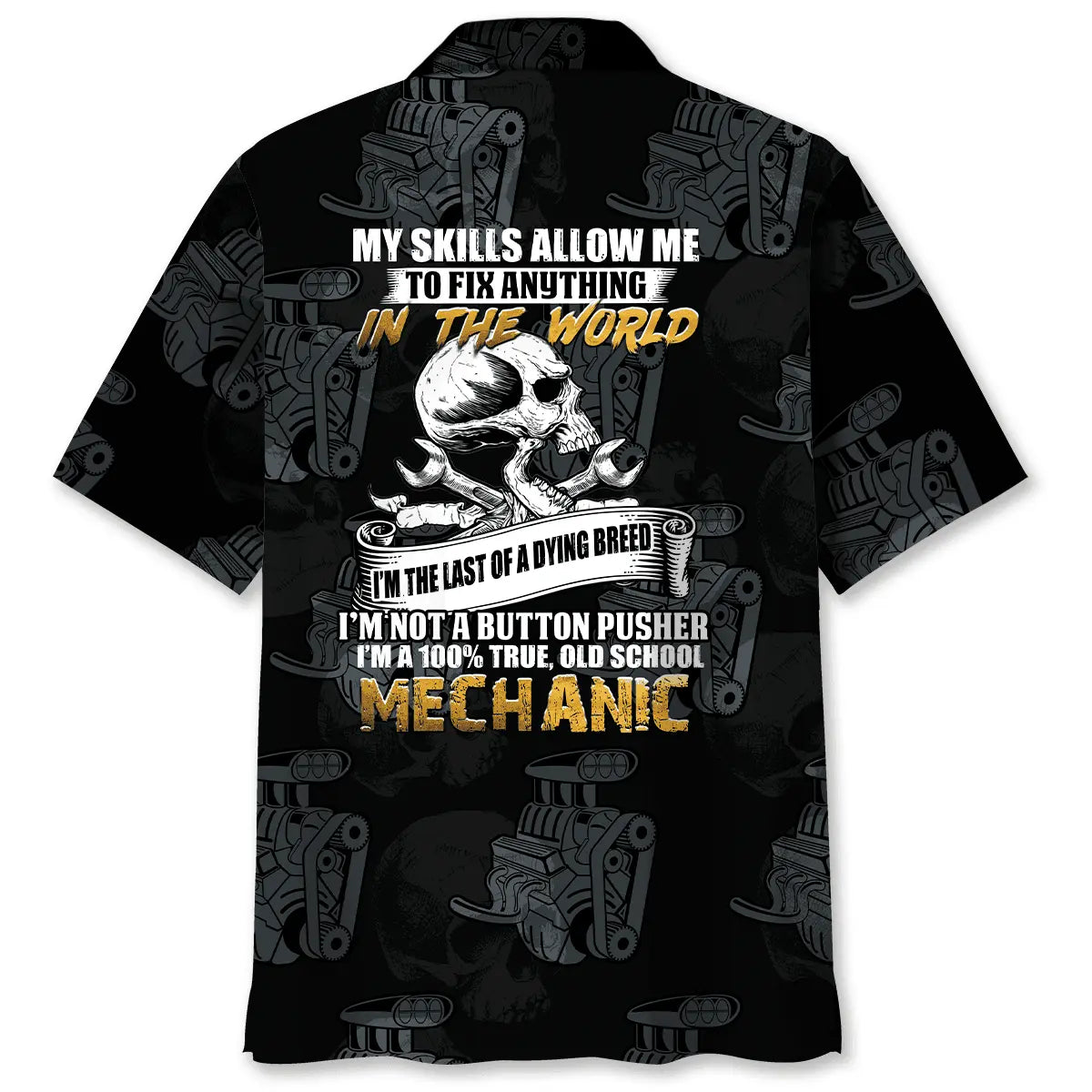 Hawaiian Shirt / Adults / S Mechanic My Skills Allow Me To Fix Anything In The World Hawaiian Shirt