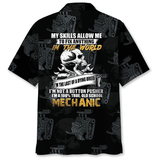Hawaiian Shirt / Adults / S Mechanic My Skills Allow Me To Fix Anything In The World Hawaiian Shirt