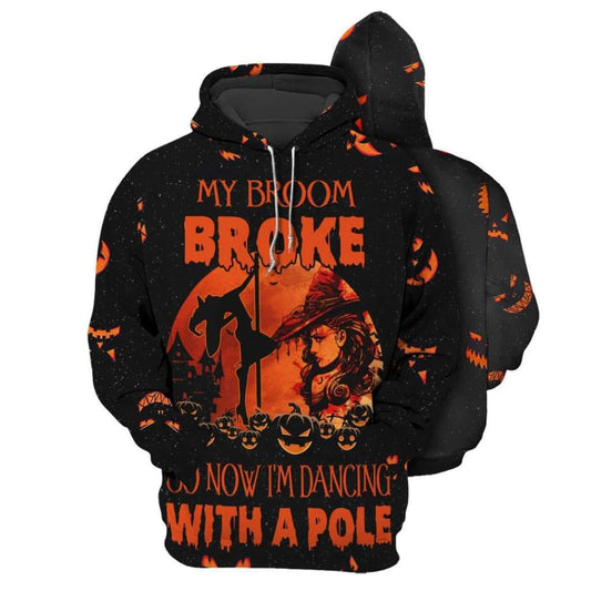 Pole Dance My Broom Is Broke Funny Quote - 3D Hoodie