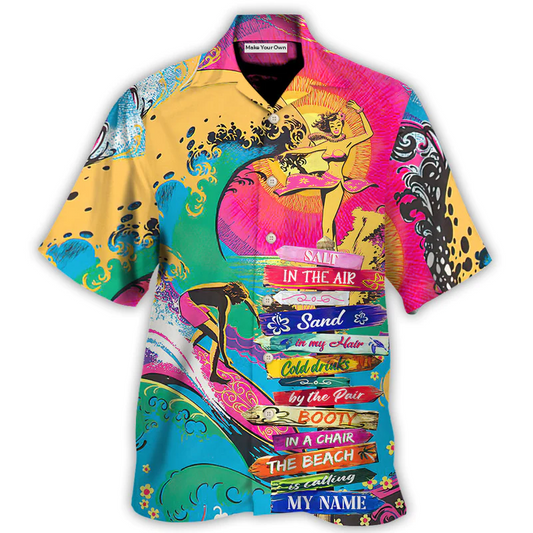 Beach - Salt In The Air Sand In My Hair Cold Drinks By The Pair Booty In A Chair The Beach Is Calling My Name - Hawaiian Shirt