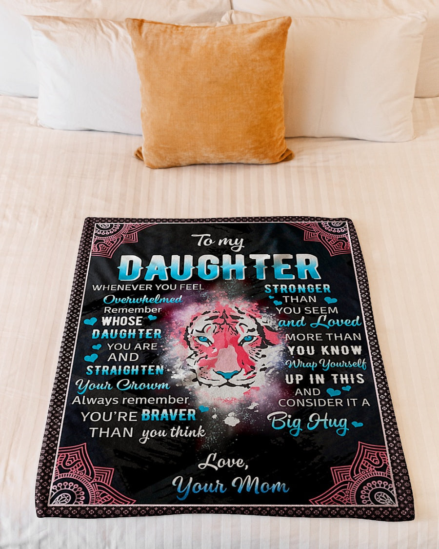 Tiger Whenever You Feel Overwhelmed Mom To Daughter Flannel Blanket For Relaxing At Home And Travel