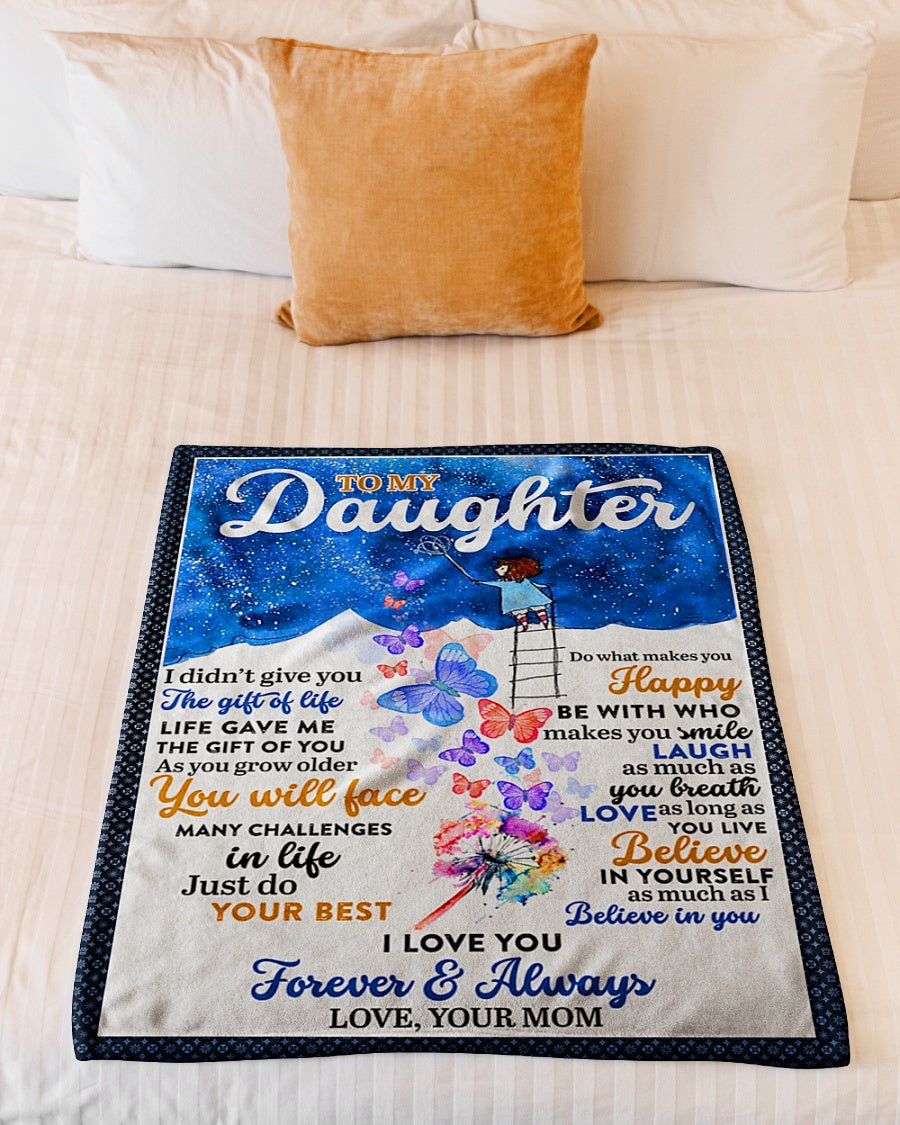 Butterfly I Didn't Give You The Gift Of Life Mom To Daughter Flannel Blanket For Relaxing At Home And Travel