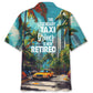 Hawaiian Shirt / Adults / S Retired Taxi Driver Hawaiian Shirt