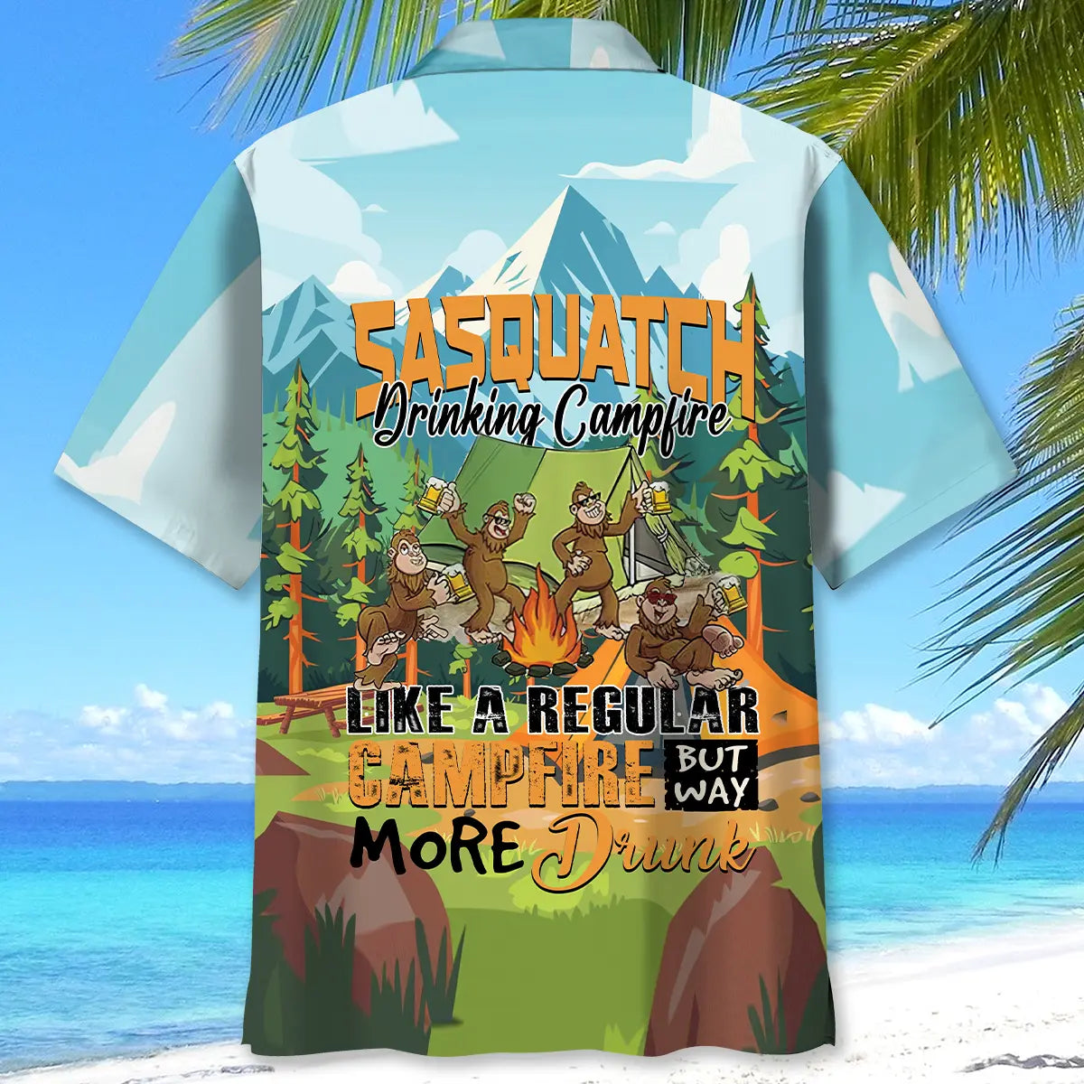 Sasquatch Drinking Campfire Like A Regular Campfire But Way More Drunk Hawaiian Shirt