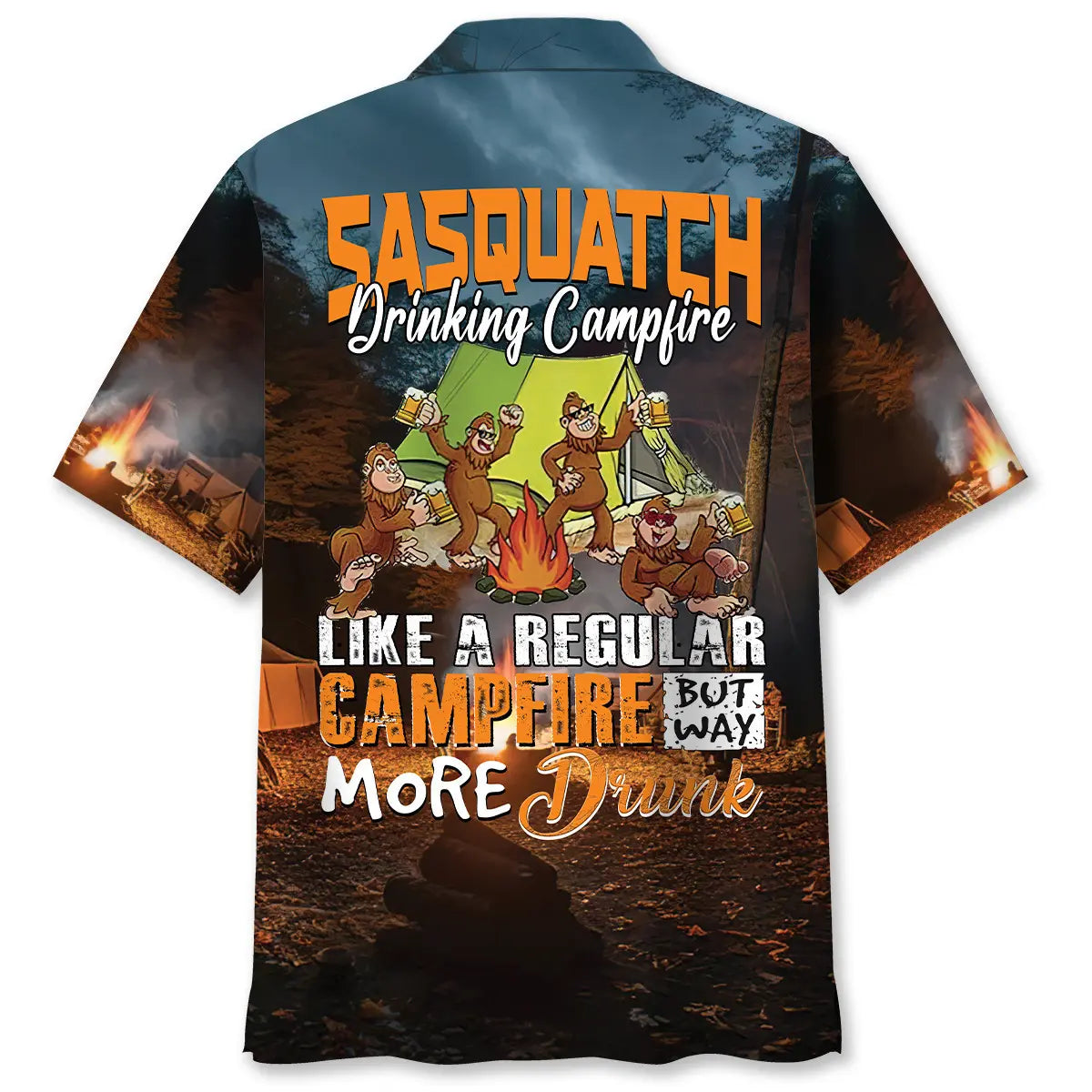 Hawaiian Shirt / Adults / S Sasquatch Drinking Campfire Like A Regular Campfire But Way More Drunk Hawaiian Shirt