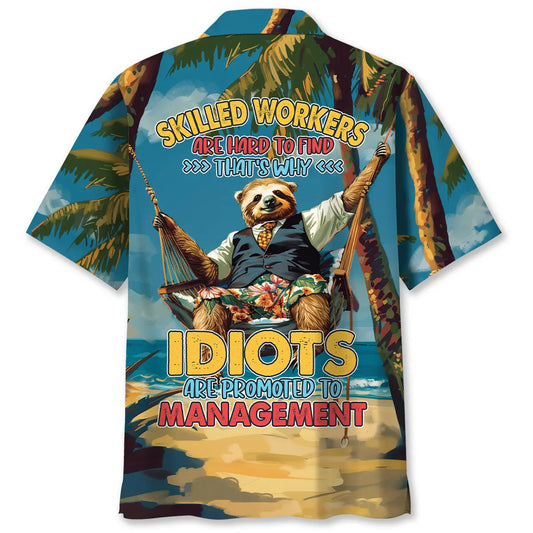 Hawaiian Shirt / Adults / S Skilled Workers Are Hard To Find That Why Idiots Are Promoted To Management Hawaiian Shirt