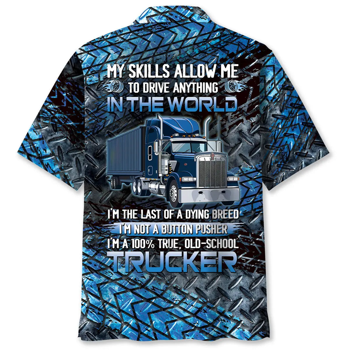 Hawaiian Shirt / Adults / S Trucker My Skills Alow Me To Drive Anything Hawaiian Shirt