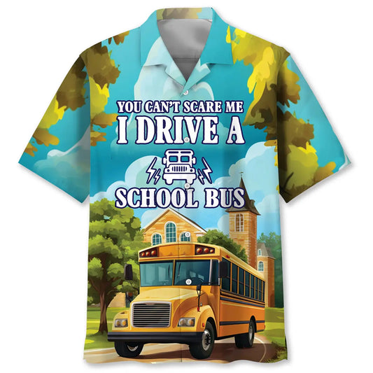 Hawaiian Shirt / Adults / S You Can't Scare Me I Drive A School Bus Hawaiian Shirt