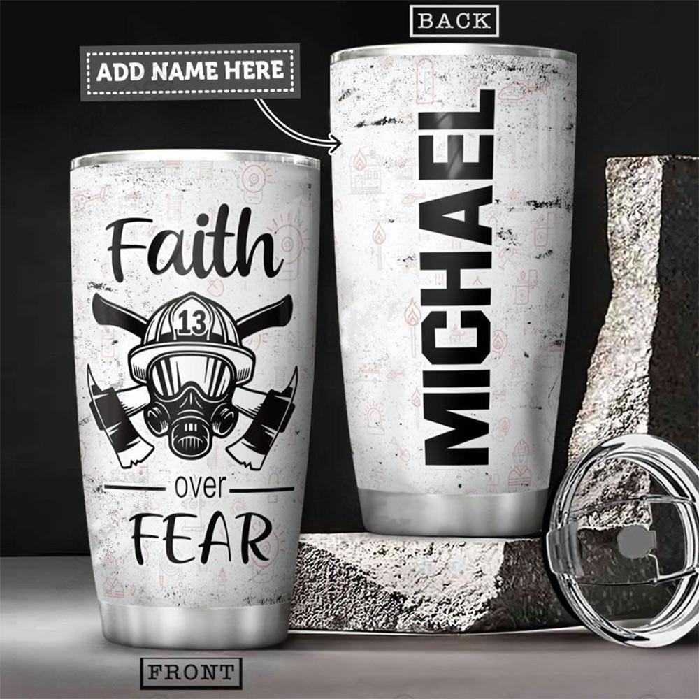 Firefighter Faith Over Fear Personalized 20 Oz Tumbler
