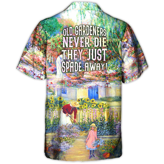 Gardening Old Gardeners Never Die They Just Spade Away - Hawaiian Shirt