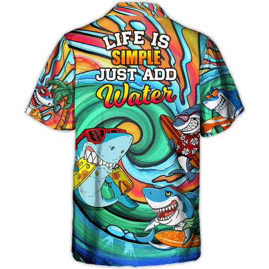 Surfing Funny Shark Surfing Life is Simple Just Add Water Surfing Lovers - Hawaiian Shirt