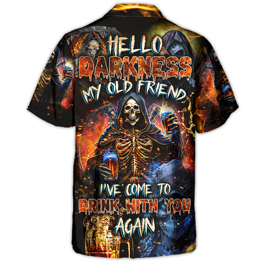 Skull Hello My Darkness My Old Friend I've Come To Drink With You Again - Hawaiian Shirt