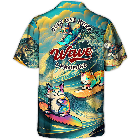Surfing Funny Cat Just One More Wave I Promise Lover Surfing - Hawaiian Shirt