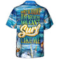 Surfing Don't Be Jealous Just Because You Can't Surf Like Me - Hawaiian Shirt