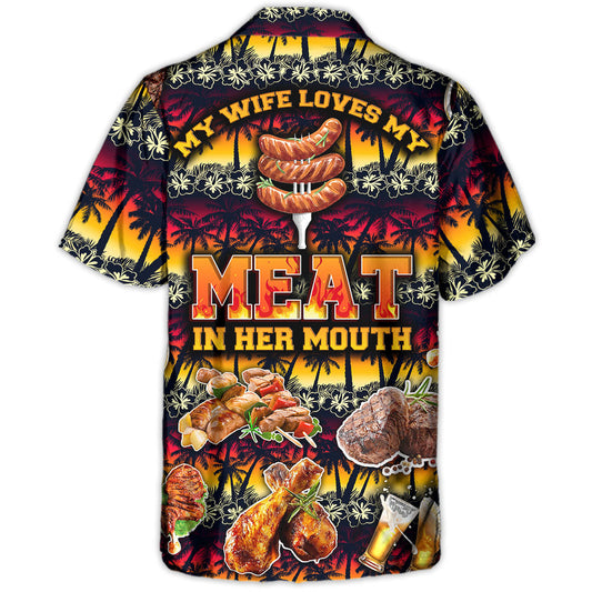Barbecue Food Meat My Wife Loves My Meat In Her Mouth - Hawaiian Shirt
