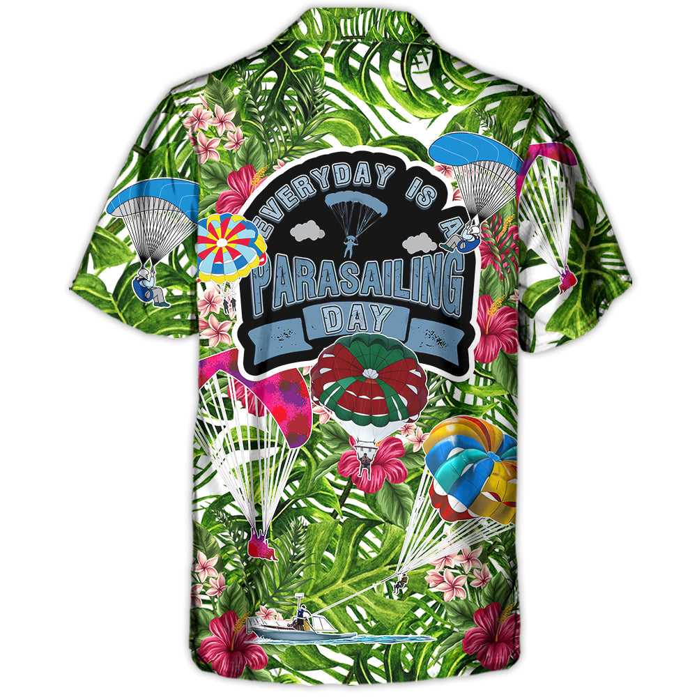 Parasailing Everyday Is A Parasailing Day - Hawaiian Shirt
