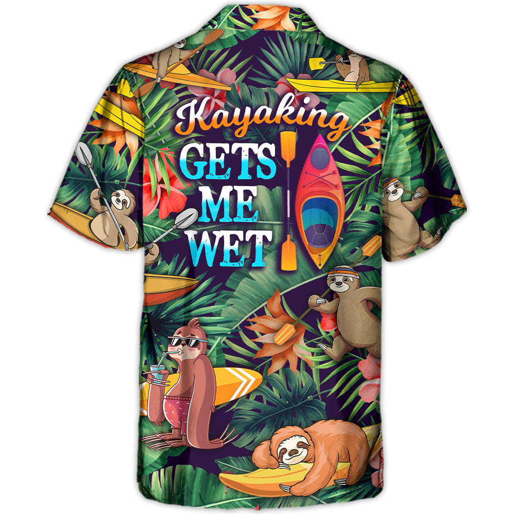Kayaking Funny Sloth Playing Kayaking Gets Me Wet Tropical Kayaking Lover - Hawaiian Shirt